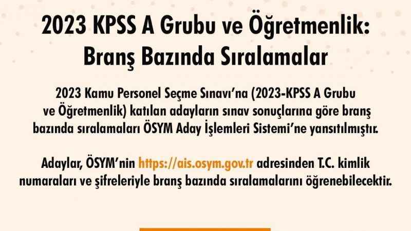 2023 KPSS A Grubu ve Öğretmenlik grubunda branş bazında sıralamalar açıklandı 2023 KPSS A Grubu ve Öğretmenlik grubunda branş bazında sıralamalar açıklandı