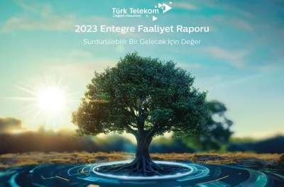 Türk Telekom, Entegre Faaliyet Raporu’nu yayımladı