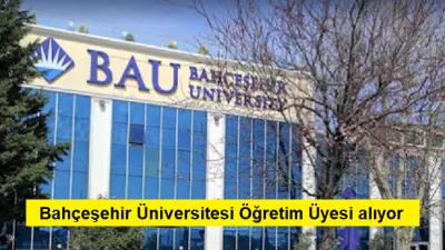 Bahçeşehir Üniversitesi Öğretim Üyesi alıyor