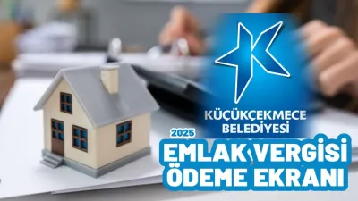 Küçükçekmece Belediyesi emlak vergisi ödeme kasım 2025! Küçükçekmece emlak vergisi 2. taksit nasıl ödenir?
