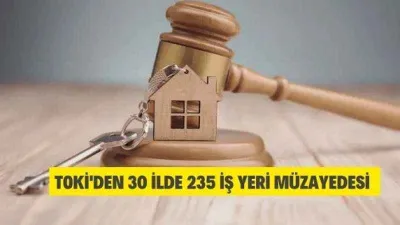 TOKİ'den 30 İlde 235 İş Yeri Müzayedesi